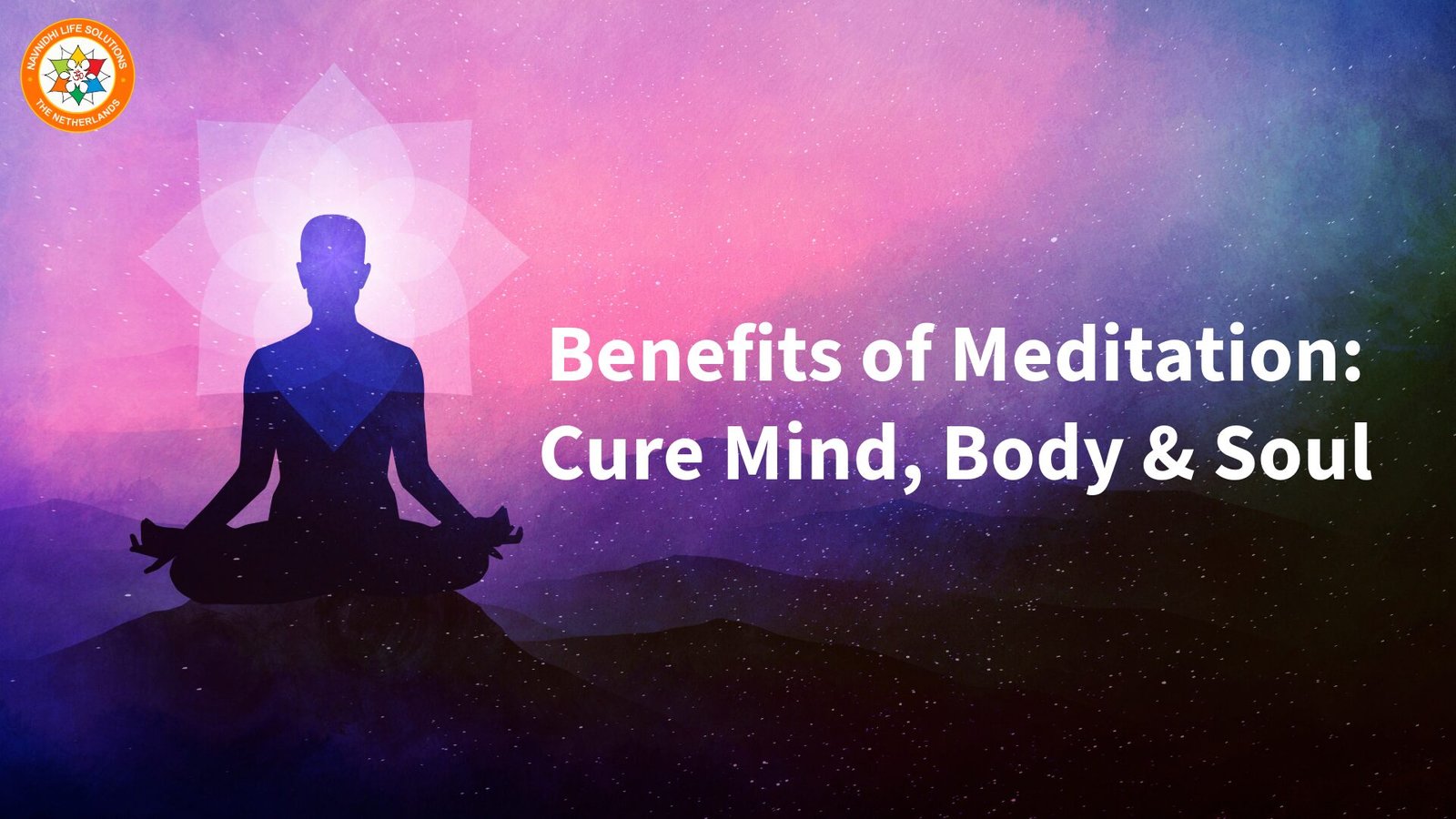 Amazing benefits of the meditation: Cure Mind, Body, & Soul